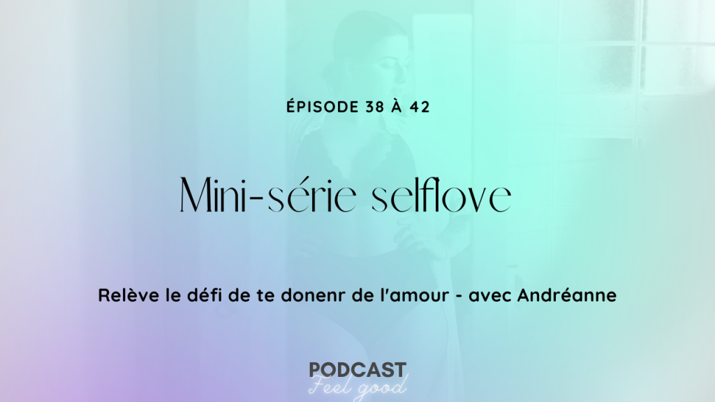 episode 38 a 42 selflove 1024x576 - Le Podcast Feel Good